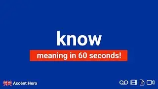 KNOW - Meaning and Pronunciation