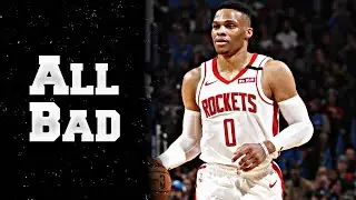 Russell Westbrook Mix - &ldquo;All Bad&rdquo; - Lil Uzi Vert