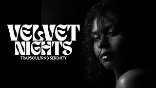VELVET NIGHTS EP 1. Relaxing RnB Trapsoul Instrumentals.