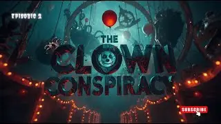 The Clown Conspiracy | Part 2