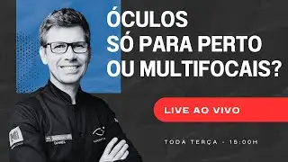 LIVE AO VIVO: ÓCULOS PARA PERTO OU MULTIFOCAL?