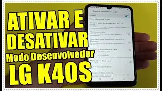 Como Ativar e Desativar o Modo Desenvolvedor no Celular LG K40s