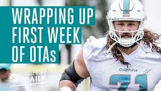 Dolphins Daily | Wrapping up the first week of OTAs