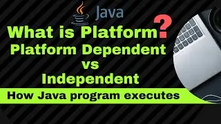What is Platform? |  Platform Dependent VS Independent
