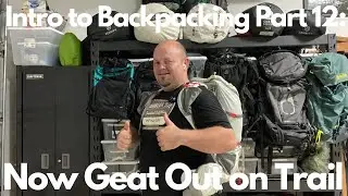 Intro to Backpacking Part 12: Now Get Out on Trail