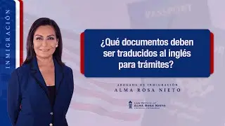&iquest;Qu&eacute; documentos deben ser traducidos al ingl&eacute;s para tr&aacute;mites de inmigraci&oacute;n?