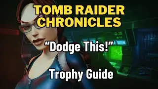 Руководство по трофеям &laquo;Dodge This!&raquo; в Tomb Raider Chronicles Remastered