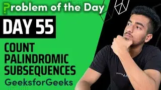 Day 55 - Count Palindromic Subsequences || Dynamic programming || GFG POTD 26 August