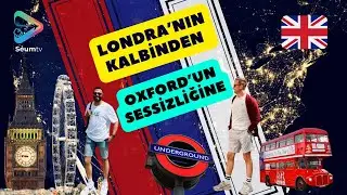 Londra’nın Kalbinden Oxford’un Sessizliğine | 4 Günde İngiltere