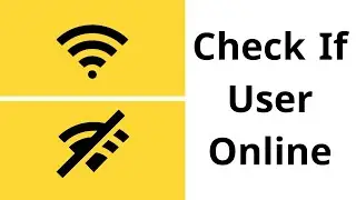 HOW TO CHECK IF THE USER IS ONLINE