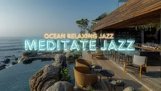 Ocean Relaxing Jazz - Wave Ocean and Jazz Music - Bossa Nova at the Beach Coffee Shop ☕ Deep Sleep