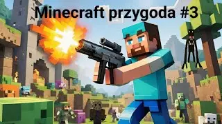 Minecraft przygoda # 3