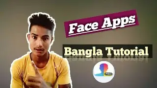 Face App Bangla update review 2019 [ ফেইস আপস সম্পর্কে  বাংলা নুতুন ভিডিও