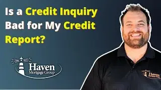 Home Loan Process   Is a Credit Inquiry Bad for My Credit