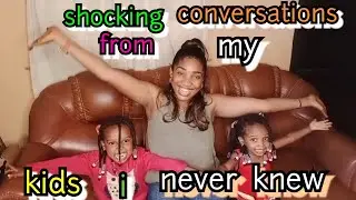 SHOCKING CONVERSATION FROM MY KIDS || I NEVER KNEW