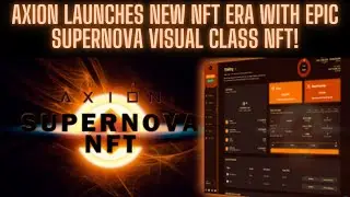 Axion ACCELERATOR: Axion Launches New NFT Era with Epic SUPERNOVA Visual Class NFT!