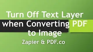 Turn Off Text Layer when Converting PDF to Image using PDF.co & Zapier
