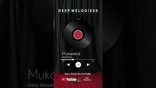 Mukammal - A Soulful Journey | POV: You finally found peace | Deep Melodiess