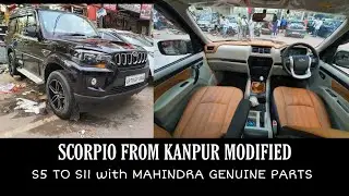 SCORPIO FROM KANPUR GOT MODIFIED S5 TO S11 WITH MAHINDRA GENUINE PARTS
