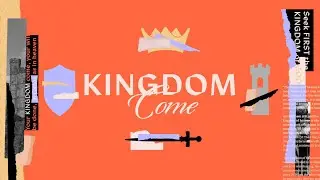 Kingdom Come, Part 4: Until Kingdom Come