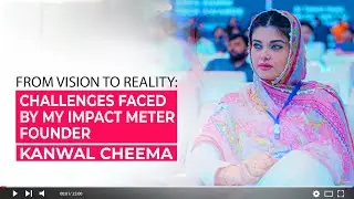 From Vision to Reality | Challenges Faced by My Impact Meter&rsquo;s Founder #kanwalcheema