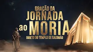 Oração da Jornada ao Moriá - 08/07/2024 #live #aovivo #oração