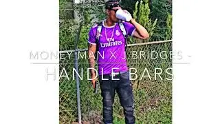 Money Man - Handle Bars feat. J.Bridges