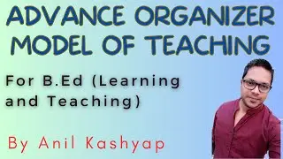 Advance Organizer Model of Teaching |For B.Ed (Learning and Teaching)| By Educationphile