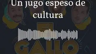 Un jugo espeso de cultura