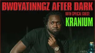 Bwoyatingz afterdark Exclusive: Kranium