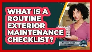 What Is a Routine Exterior Maintenance Checklist?