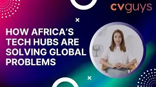 How Africa&rsquo;s Tech Hubs are solving global problems