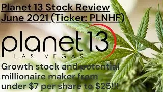 Planet 13 Stock Review #1 (Ticker: PLNHF).  Millionaire Maker Stock???  Come Watch To Find Out!!!