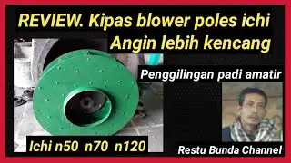 REVIEW  Kipas blower poles ichi n70 angin lebih kencang - Penggilingan padi amatir