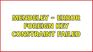Ubuntu: MENDELEY - error foreign key constraint failed
