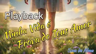 Minha Vida &eacute; Prova do Teu Amor (Playback Oficial) &ndash; Som da Alma | Vers&atilde;o para Igrejas