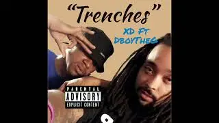 &ldquo;Trenches&rdquo; Xd ft DboyTheG