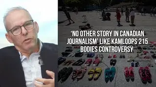&laquo;Нет другой истории в канадской журналистике&raquo;, подобной скандалу вокруг 215 тел в Камлупсе