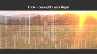 ko0x - Sunlight Feels Right