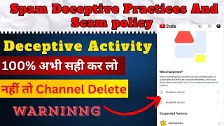 Deceptive Activity | Spam Deceptive Practices And Scam Policy | Channel Delete For Spam Deceptive