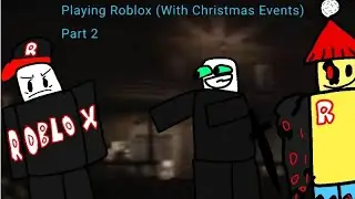 Playing Roblox Games with Christmas Events Part 2 (Late Merry Christmas!)