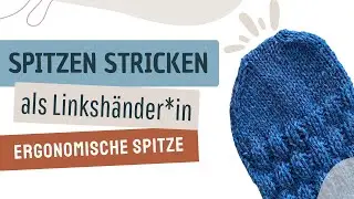 🧦 Ergonomische Sockenspitze stricken als Linkshänder:in