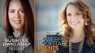 Powerful & Profitable Events - Shay Wheat