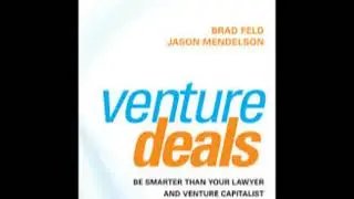 Venture Deals: Be Smarter Than Your Lawyer and Venture Capitalist | Brad Feld, Jason Mendelson