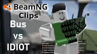 Bus vs IDIOT - (BeamNG Clips #2)