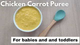 Chicken Carrot Puree For Babies | Baby Food For 6 + Month Babies