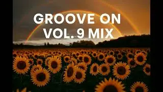Groove On Vol. 9 Mix l Deep House Mix l Mr. Shane SA l SGVO l Bee-Bar l Dark Horse l Salvador