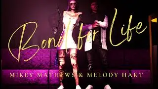 Bond for Life - Mikey Mathews & Melody Hart