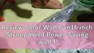 Review Solar Wall Fan16 inch Strong Wind Power Saving wall fan with remote control