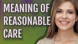 Reasonable care | meaning of Reasonable care